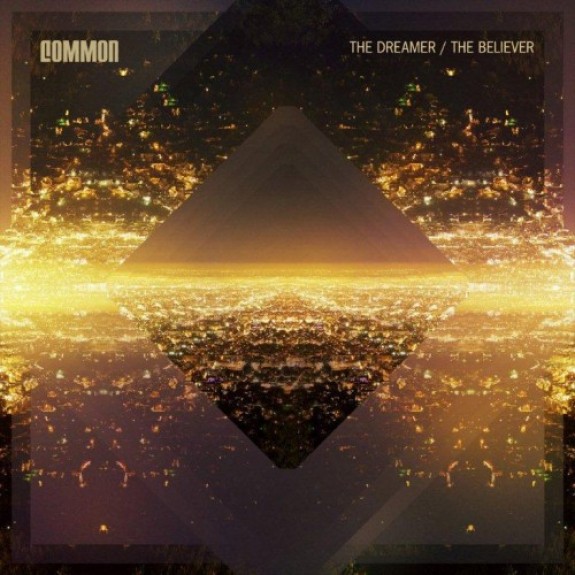 Common The Dreamer, The Believer