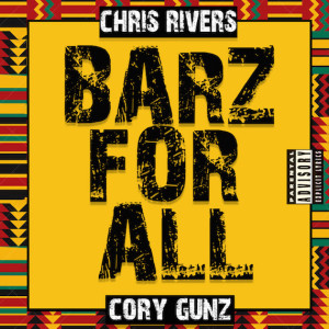 CHRIS RIVERS & CORY GUNZ "BARZ FOR ALL" (ALL FOR ONE FREESTYLE)
