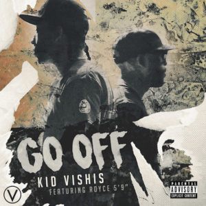 Kid Vishus ft Royce the 5'9 - Go Off