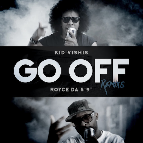 Kid Vishsi releases the Go Off Remixes ft Royce Da 5'9